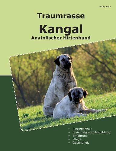 Traumrasse Kangal: Anatolischer Hirtenhund  by Alpay Kaya at Abbey's Bookshop, 