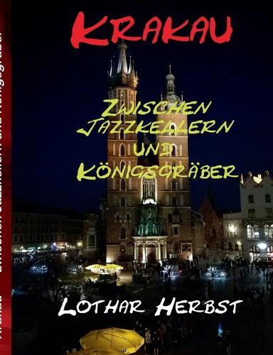 Krakau: zwischen Jazzkellern und Königsgräbern  by Lothar Herbst at Abbey's Bookshop, 