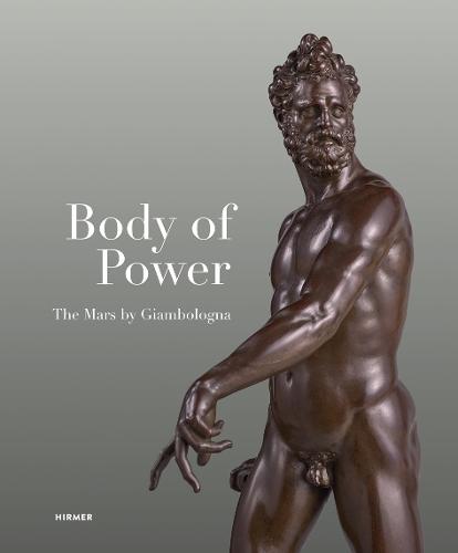 Body of Power: The Mars by Giambologna