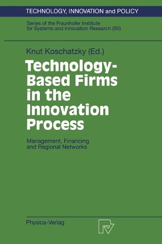 Technology-Based Firms in the Innovation Process: Management, Financing and Regional Networks  by Knut Koschatzky at Abbey's Bookshop, 
