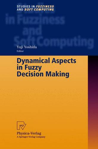 Dynamical Aspects in Fuzzy Decision Making  by Yuji Yoshida at Abbey's Bookshop, 