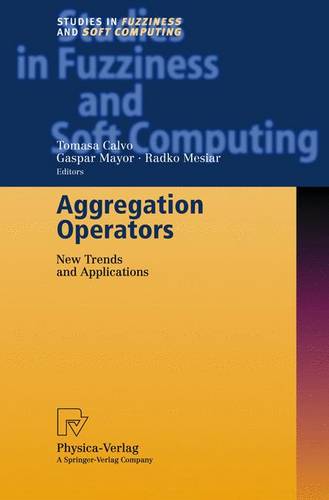 Aggregation Operators: New Trends and Applications  by Tomasa Calvo at Abbey's Bookshop, 