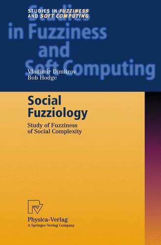 Social Fuzziology: Study of Fuzziness of Social Complexity  by Vladimir Dimitrov at Abbey's Bookshop, 