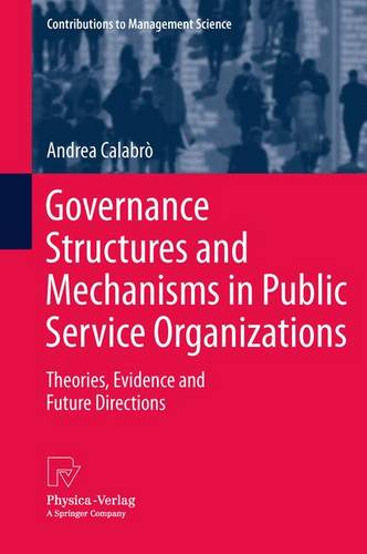 Governance Structures and Mechanisms in Public Service Organizations: Theories, Evidence and Future Directions  by Andrea Calabrò at Abbey's Bookshop, 