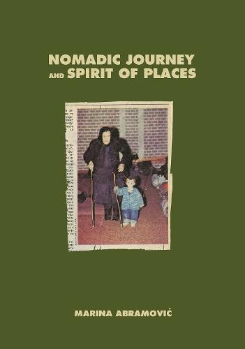 Marina Abramovic: Nomadic Journey and Spirit of Places: Signed edition  by Marina Abramovic at Abbey's Bookshop, 
