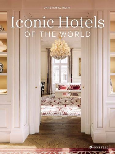 Iconic Hotels of the World  by Carsten K. Rath at Abbey's Bookshop, 