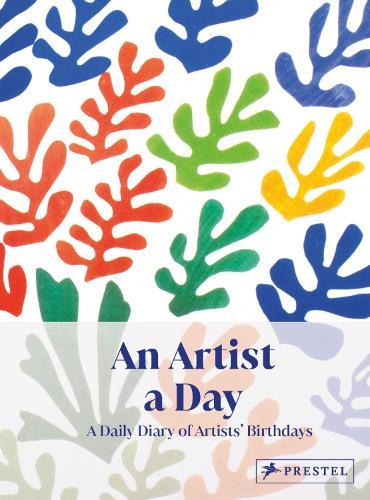 An Artist A Day: A Daily Diary of Artists' Birthdays
