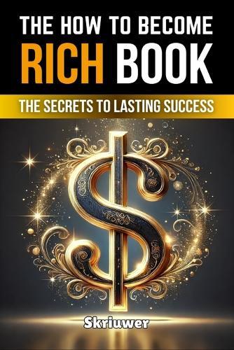 The How to Become Rich Book  by Skriuwer Com at Abbey's Bookshop, 
