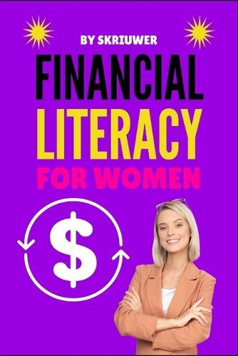 Financial Literacy for Women: A Step-by-Step Guide to Mastering Your Money  by Skriuwer Com at Abbey's Bookshop, 