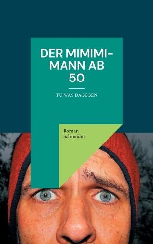 Der Mimimi-Mann ab 50: Tu was dagegen  by Roman Schneider at Abbey's Bookshop, 