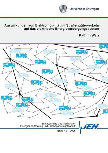 Auswirkungen von Elektromobilität im Straßengüterverkehr auf das elektrische Energieversorgungssystem  by Kathrin Walz at Abbey's Bookshop, 