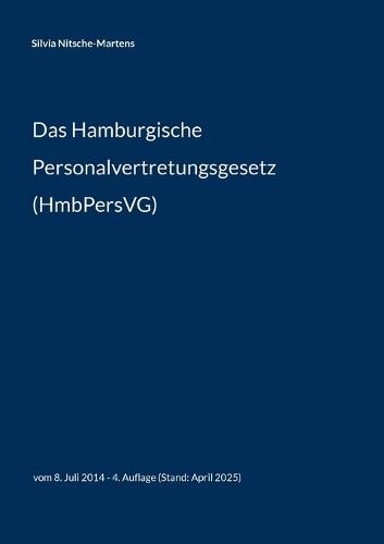 Das Hamburgische Personalvertretungsgesetz (HmbPersVG): vom 8. Juli 2014 - 4. Auflage (Stand: April 2025)  by Silvia Nitsche-Martens at Abbey's Bookshop, 