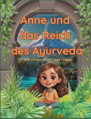 Anne und das Reich des Ayurveda: Die Wissenschaft vom Leben  by Veronika Komadina-Hana at Abbey's Bookshop, 