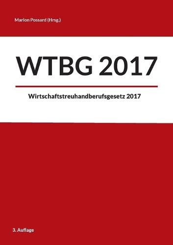 Wtbg 2017: Wirtschaftstreuhandberufsgesetz 2017  by Marlon Possard at Abbey's Bookshop, 