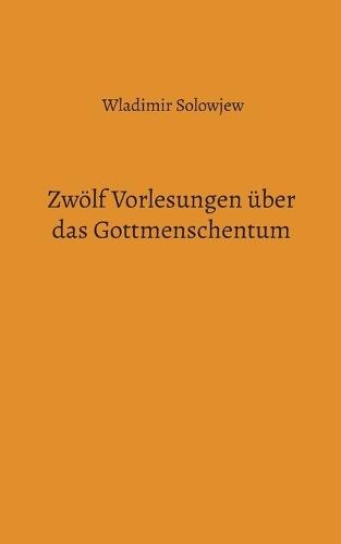 Zwölf Vorlesungen über das Gottmenschentum  by Wladimir Solowjew at Abbey's Bookshop, 