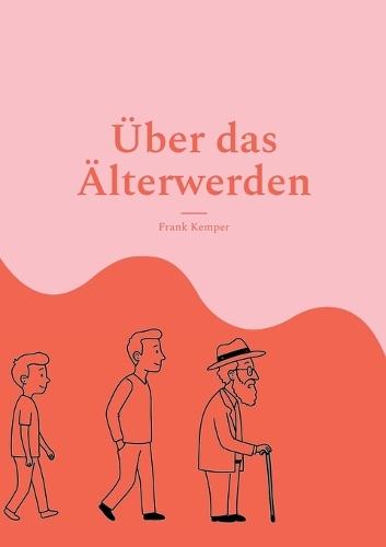 Über das Älterwerden: Alt werden ist doof, aber jung zu sterben ist auch keine Lösung!  by Frank Kemper at Abbey's Bookshop, 
