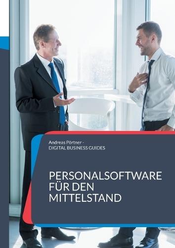 Personalsoftware für den Mittelstand: Grundlagen, Auswahl und Einführung moderner HR-Software für den Mittelstand  by Andreas Pörtner at Abbey's Bookshop, 