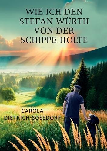 Wie ich den Stefan Würth von der Schippe holte  by Carola Dietrich-Soßdorf at Abbey's Bookshop, 