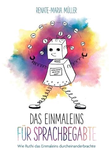 Das Einmaleins für Sprachbegabte: Wie Ruthi das Einmaleins durcheinanderbrachte