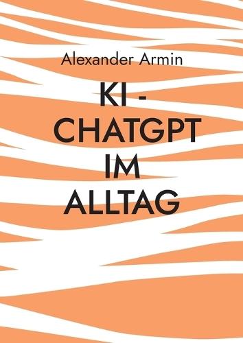 KI - ChatGPT im Alltag  by Alexander Armin at Abbey's Bookshop, 