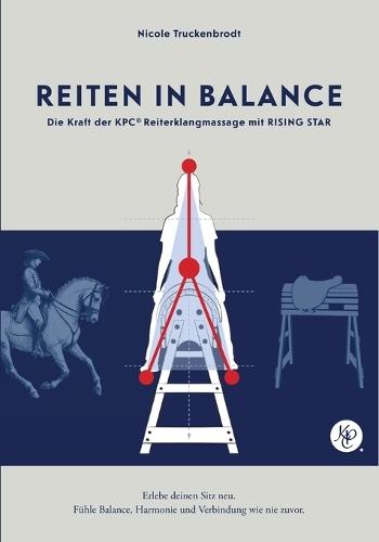 Reiten in Balance: die Kraft der KPC(c) Reiterklangmassage mit Rising star  by Nicole Truckenbrodt at Abbey's Bookshop, 