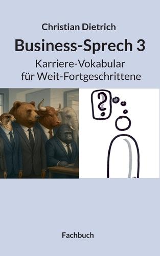 Business-Sprech 3: Karriere-Vokabular für Weit-Fortgeschrittene  by Christian Dietrich at Abbey's Bookshop, 
