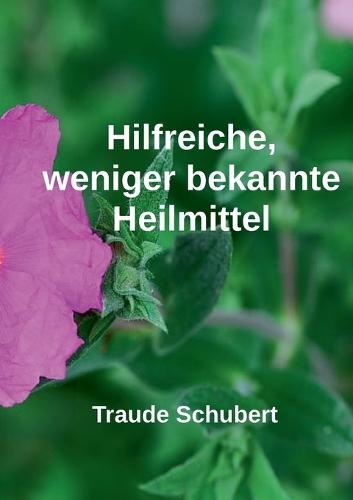 Hilfreiche, weniger bekannte Heilmittel  by Traude Schubert at Abbey's Bookshop, 