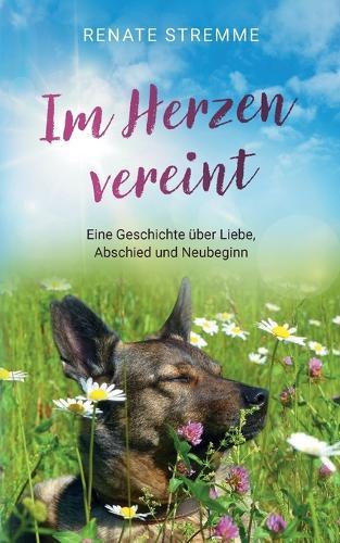 Im Herzen vereint: Eine Geschichte über Liebe, Abschied und Neubeginn  by Renate Stremme at Abbey's Bookshop, 