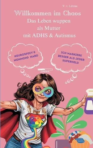 AUDHS - Willkommen im Chaos Das Leben wuppen als Mutter mit ADHS & Autismus  by Victoria Lützau Von at Abbey's Bookshop, 