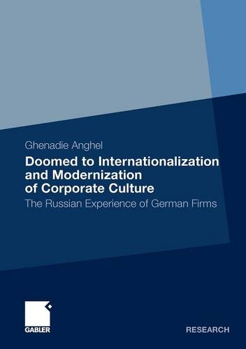 Doomed to Internationalization and Modernization of Corporate Culture: The Russian Experience of German Firms  by Ghenadie Anghel at Abbey's Bookshop, 