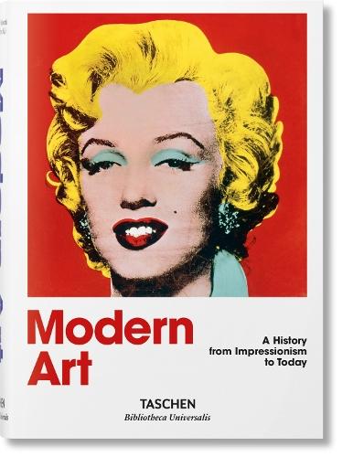 Modern Art. A History from Impressionism to Today  by Hans Werner Holzwarth at Abbey's Bookshop, 