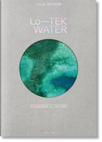 Julia Watson. Lo—TEK. Water. A Field Guide for TEKnology  by Julia Watson at Abbey's Bookshop, 