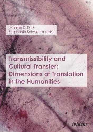 Transmissibility and Cultural Transfer – Dimensions of Translation in the Humanities