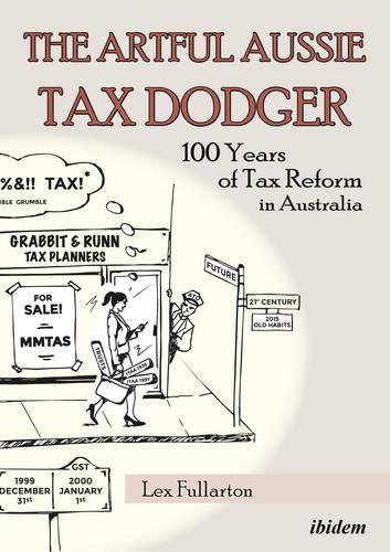 The Artful Aussie Tax Dodger – 100 Years of Tax Reform in Australia