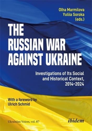 The Russian War Against Ukraine: Investigations of Its Social and Historical Context, 2014-2024  by Olha Marmilova at Abbey's Bookshop, 