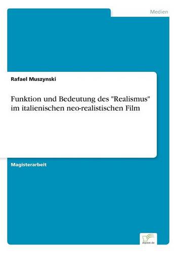 "Funktion und Bedeutung des ""Realismus"" im italienischen neo-realistischen Film"  by Rafael Muszynski at Abbey's Bookshop, 