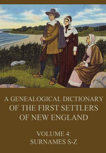 A genealogical dictionary of the first settlers of New England, Volume 4: Surnames S-Z  by James Savage at Abbey's Bookshop, 