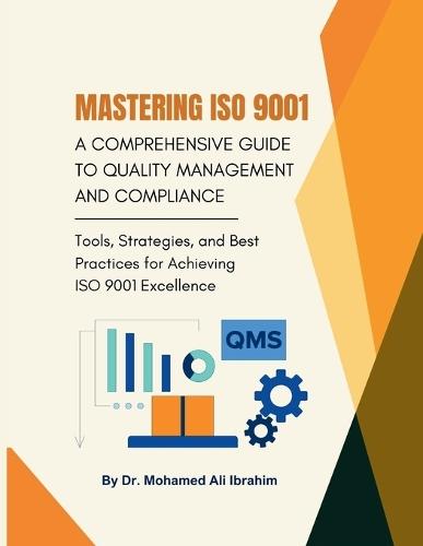 Mastering ISO 9001: Tools, Strategies, and Best Practices for Achieving ISO 9001 Excellence  by Dr Mohamed-Ali Ibrahim at Abbey's Bookshop, 