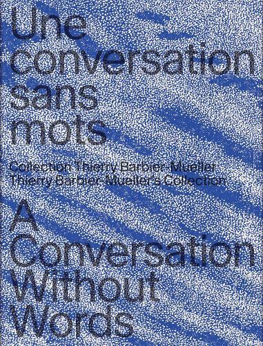 A Conversation Without Words: Thierry Barbier-Mueller's Collection  by Nathalie Chaix at Abbey's Bookshop, 