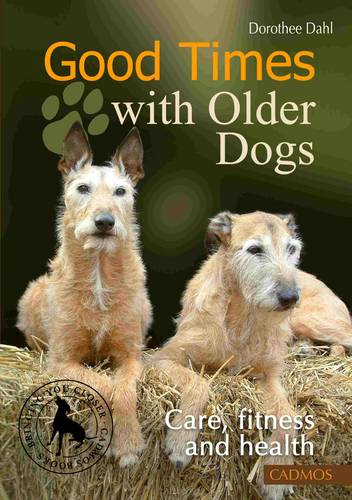Good Times with Older Dogs: Care, Fitness and Health  by Dorothee Dahl at Abbey's Bookshop, 