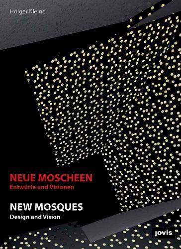 Neue Moscheen: Entwürfe Und Visionen