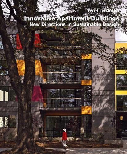 Innovative Apartment Buildings: New Directions in Sustainable Design  by Avi Friedman at Abbey's Bookshop, 