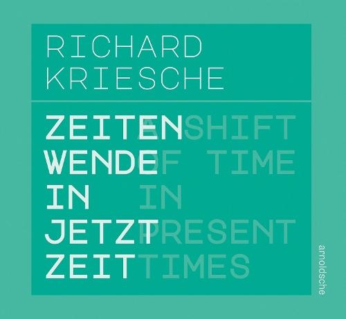 Richard Kriesche: A Shift of Time in Present Times / Zeitenwende in Jetztzeit
