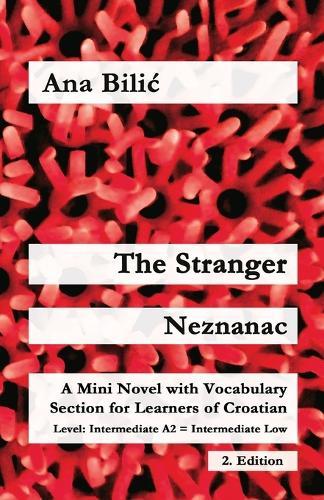 The Stranger / Neznanac: A Mini Novel with Vocabulary Section for Learning Croatian, Intermediate A2 = Intermediate Low, 2. Edition