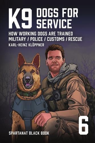 K9 - Dogs for Service: How working dogs are trained. Military, Police, Customs, Rescue  by Karl-Heinz Klöppner at Abbey's Bookshop, 