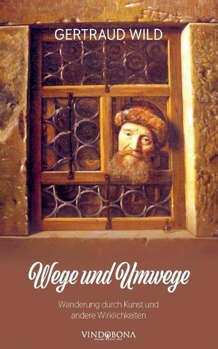 Wege und Umwege: Wanderung durch Kunst und andere Wirklichkeiten  by Gertraud Wild at Abbey's Bookshop, 