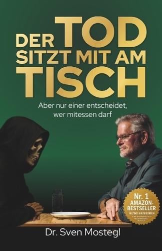 Der Tod sitzt mit am Tisch: Aber nur einer entscheidet, wer mitessen darf  by Sven Mostegl at Abbey's Bookshop, 