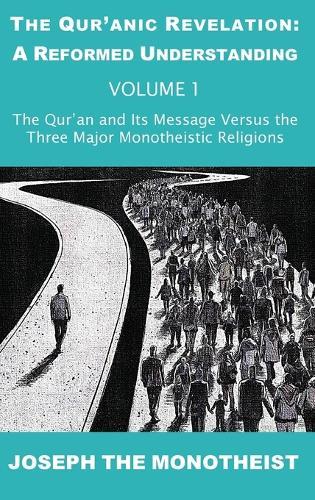 The Qur'an and Its Message Versus the Three Major Monotheistic Religions  by Joseph the Monotheist at Abbey's Bookshop, 