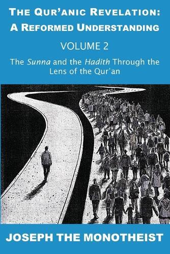 The Sunna and the Hadith Through the Lens of the Qur'an  by Joseph the Monotheist at Abbey's Bookshop, 