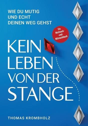 Kein Leben von der Stange: Wie du mutig und echt deinen Weg gehst  by Thomas Krombholz at Abbey's Bookshop, 